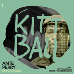 Ante Perry - No Changes (Original) (Kittball Records)