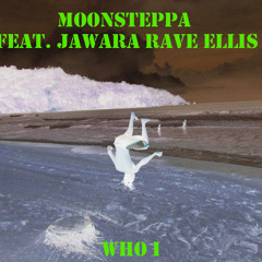 Who I - Moonsteppa feat. Jawara Free Download