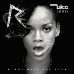 Rihanna - Where Have You Been (Vice Remix) Extended