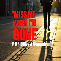 Miss me When I'm gone