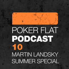 Pokerflat Podcast 10 MartinLandsky