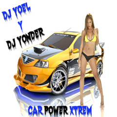 Car Power Xtrem - Dj Yoel & Dj Yonder