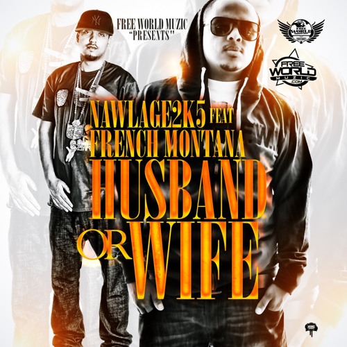 Nawlage - Husband or Wife [ReMix] feat. French Montana)