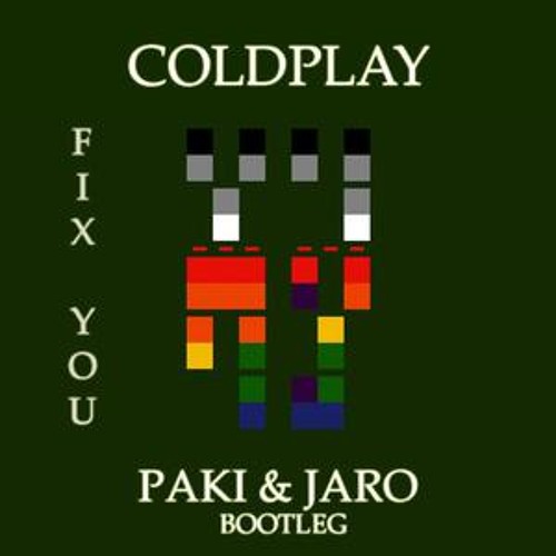 Coldplay - Fix You (Paki & Jaro Bootleg)_FREE DL!!!