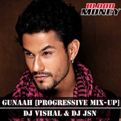 BLOOD MONEY - GUNAAH [PROGRESSIVE MIX-UP] DJ VISHAL & DJ JSN