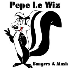 Pepe Le Wiz - Bangers & Mash