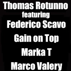 Thomas Rotunno - A A A featuring (Federico Scavo - Gain on Top - Marka T - Marco Valery)