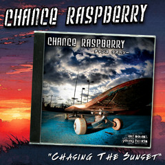 Chance Raspberry - Chasing The Sunset