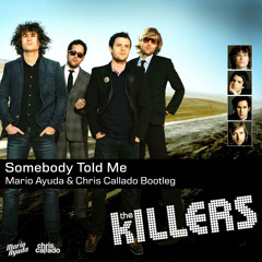 The Killers - Somebody Told Me (Mario Ayuda & Chris Callado Bootleg)