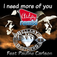 THE BELLAMY BROTHERS feat PAULINE CARLSON - I need more of you (ALMIGHTY RADIO EDITION)