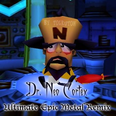 Dr Neo Cortex (Ultimate Epic Metal Remix)