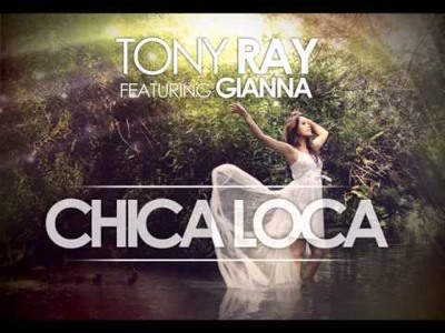 Tony Ray feat. Gianna - Chica Loca (Joe Berte Remix Edit)