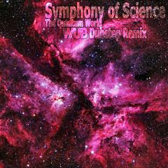 Symphony of Science - The Quantum World (WUB Dubstep Remix)