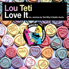 Lou Teti - "Love it (Dublin Aunts Rework)"