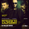 DJ M.E.G. - Moscow to California ft. Сергей Лазарев & Тимати (DJ Miller Remix)