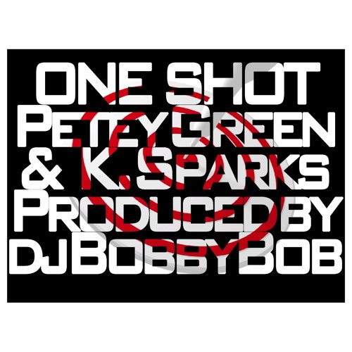 Petey Green Featuring K.Sparks - One Shot (Final FIXED) Produced By Bobbybob