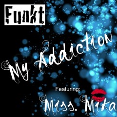 Funkt - My Addiction (feat. Miss Mika)