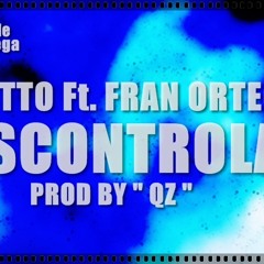 Betto Ft. Fran Ortega - Descontrolate (Prod. By  Qz) [Sobrenatural]