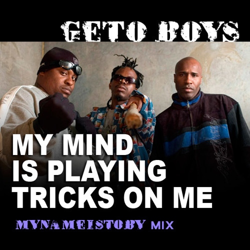 Geto Boys - My Mind is Playing Tricks on Me (mynameistoby mix ...