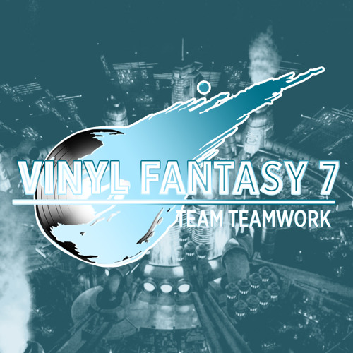 Stream teamteamwork | Listen to Vinyl Fantasy 7 playlist online for free on  SoundCloud