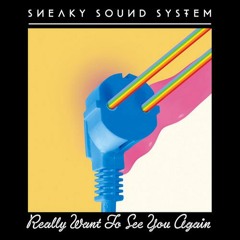 Sneaky Sound System - Really Want To See You Again (Proxy Remix)