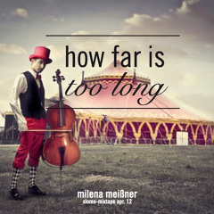 How Far Is Too Long (Slomo-Mixtape)