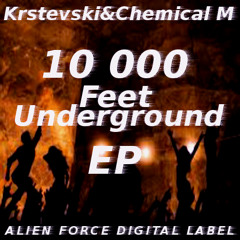 Chemical M&Krstevski-10 000 Feet Underground(Dario Sorano remix) [Alien Force Digital]