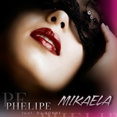 Phelipe feat. Dj Bonne - Mikaela