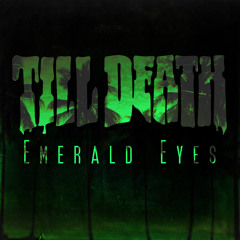Till Death - Emerald Eyes