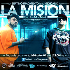 Septimo Frgmento - La Mision (con Mexicano 777).prod. Arkei Music