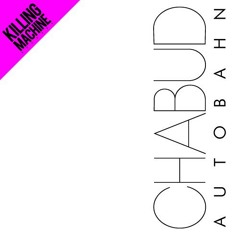 Chabud - Autobahn (Fabio Miotto Remix) [Killing Machine Records] Out Now!!