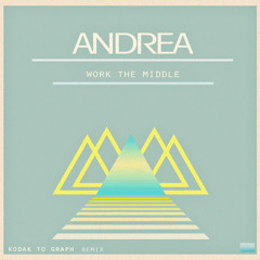 Andrea - Work the Middle (Kodak to Graph Rmx)
