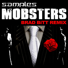 Samples - Mobsters (Brad BiTT Remix)