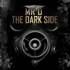 MR D - The Dark Side