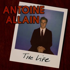 Antoine Allain - The Life (Video Edit)