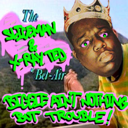 Biggie Ain't Nothing but Trouble