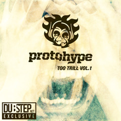 Protohype Presents: Too Trill Vol. 1 (Dubstep.Net Exclusive Mix)