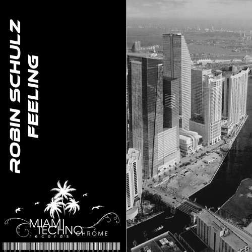 Robin Schulz - Feeling (Original Mix) OUT NOW !!!