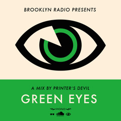 Printer's Devil - Green Eyes (a mix for Brooklyn Radio)