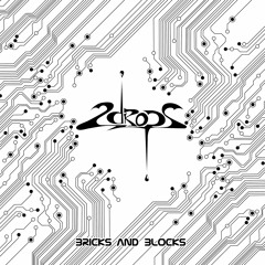 2Drops - Bricks And Blocks