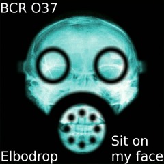Elbodrop - Sit on my Face - BCR