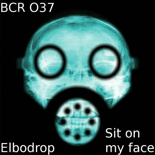 Elbodrop - Sit on my Face - BCR