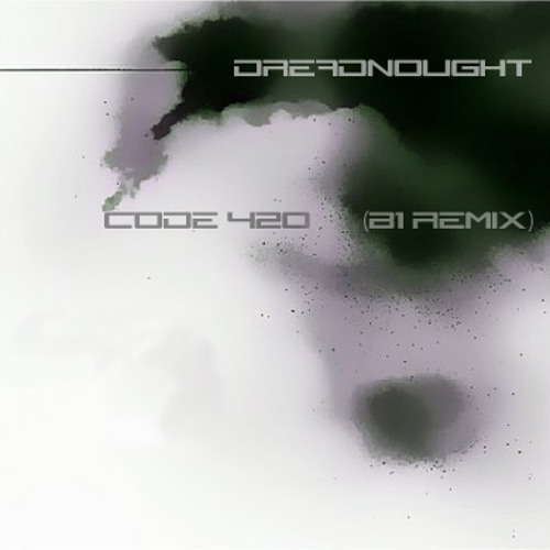 Dreadnought - Code 420 (B1 Remix)