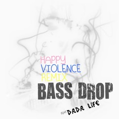 Happy Violence (Bass Drop Remix) - Dada Life