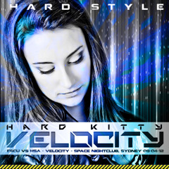 Hard Kitty - Velocity - Main Stage @ Space, Sydney - [FREE DOWNLOAD]
