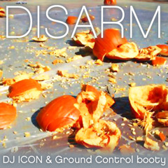 Disarm (DJ ICON & Ground Control Booty)