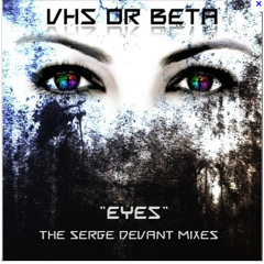 VHS or BETA -EYES  ( Serge Devant club mix )