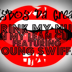 Drink My Nut(In My Lean Cup) feat. Young Swiffa- FlyBoy Da Great