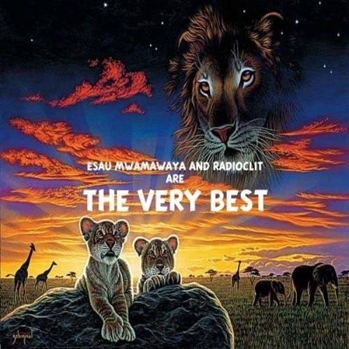 esau mwamwaya and radioclit are the very best