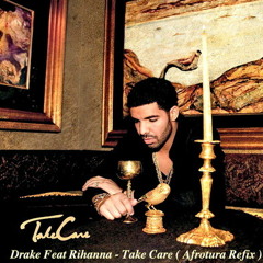 Drake Feat. Rihanna - Take Care (AfroTura Refix)